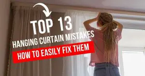 Top 13 Common Hanging Curtain Mistakes and How to Easily Avoid Them!